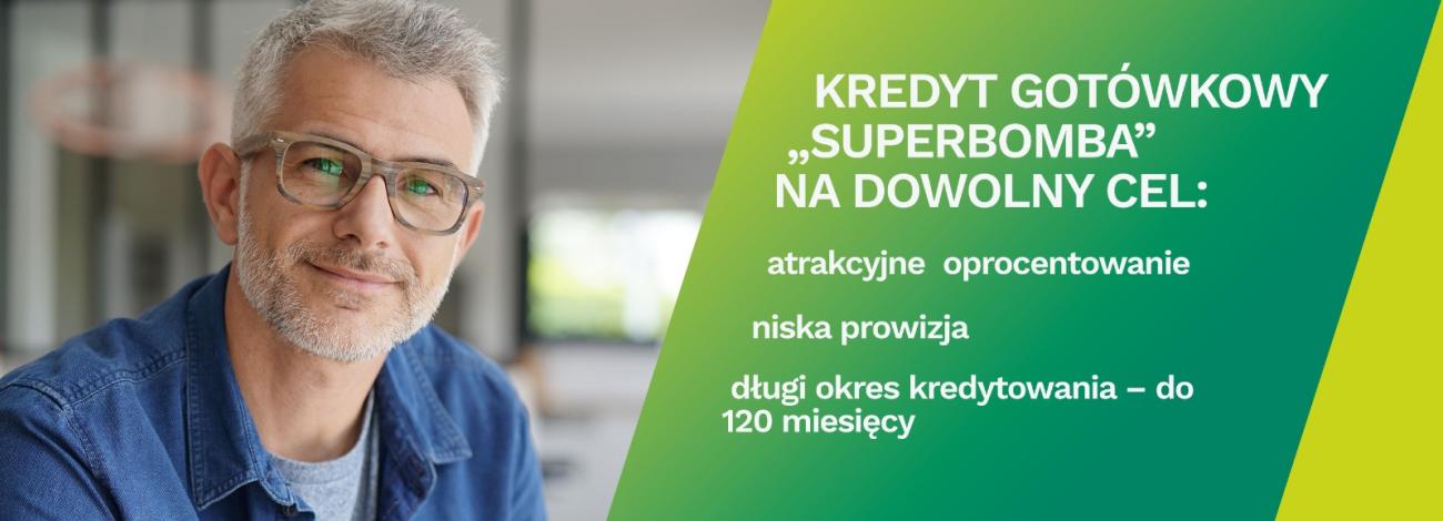 KREDYT GOTÓWKOWY  „SUPERBOMBA”  NA DOWOLNY CEL